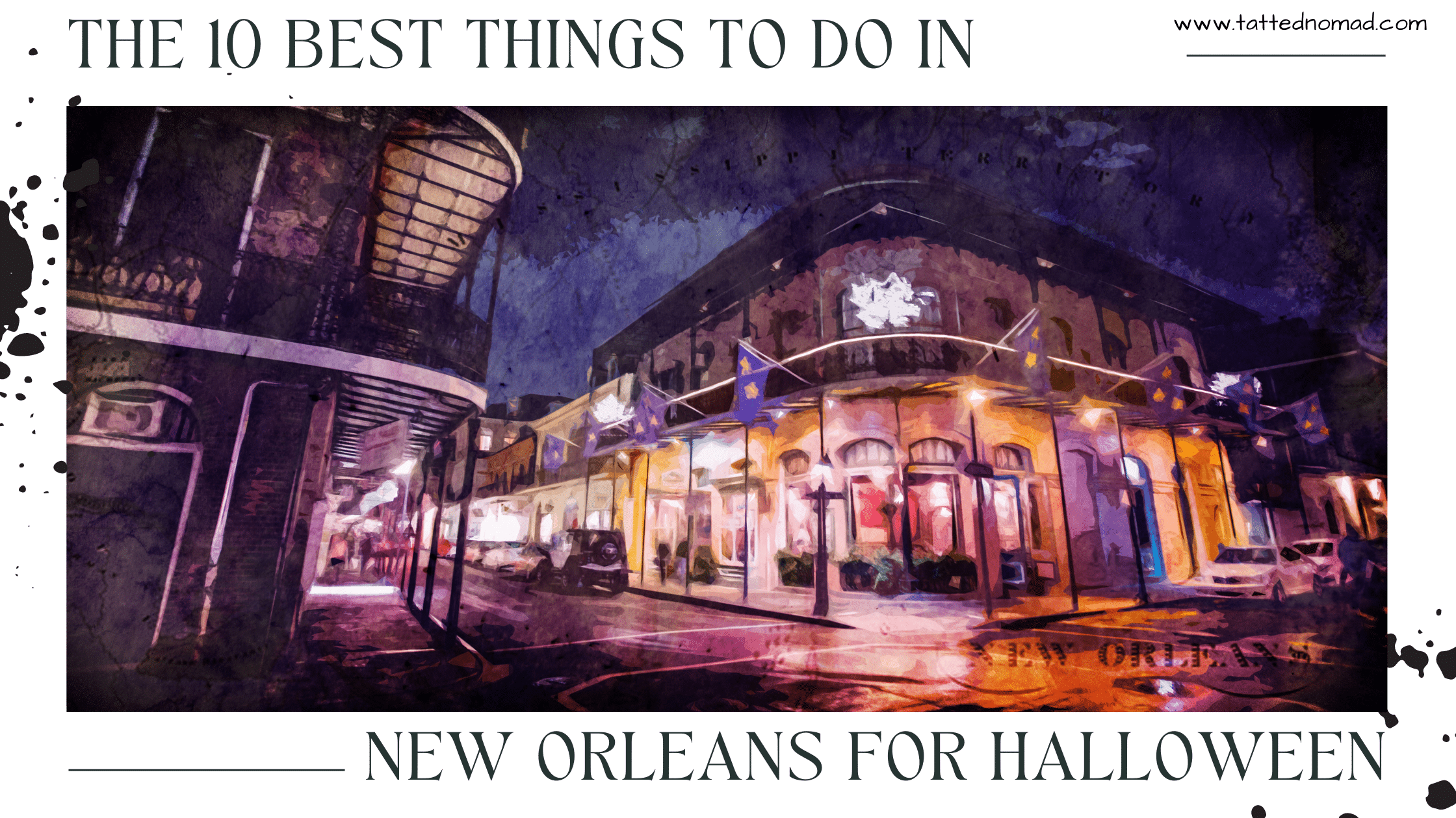 The 10 Best Things to Do in New Orleans for Halloween Tattednomad blog banner